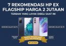 7 Rekomendasi HP Ex Flagship Harga 2 Jutaan Terbaik yang Layak Dibeli Saat Ini